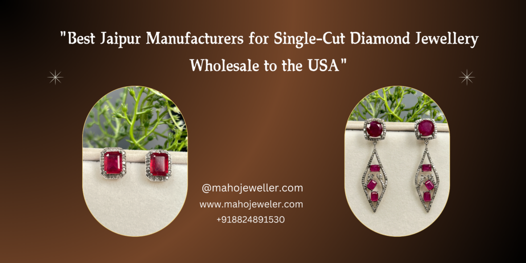 This image advertises Maho Jeweller as the "Best Jaipur Manufacturers for Single-Cut Diamond Jewellery Wholesale to the USA". It features two sets of ruby and diamond earrings, one set square and the other dangling, against a dark background with the company's contact information.