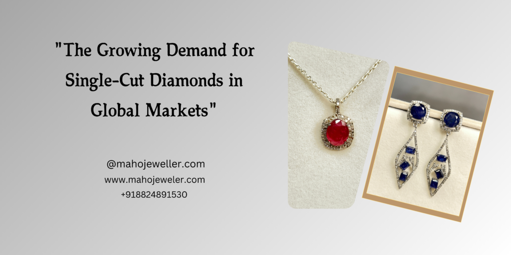 This image is an advertisement for Maho Jeweller promoting single-cut diamonds. It features a necklace with a red gemstone pendant surrounded by diamonds and a pair of diamond earrings with blue gemstones. The text highlights the growing demand for single-cut diamonds and provides the company's website and contact information.
