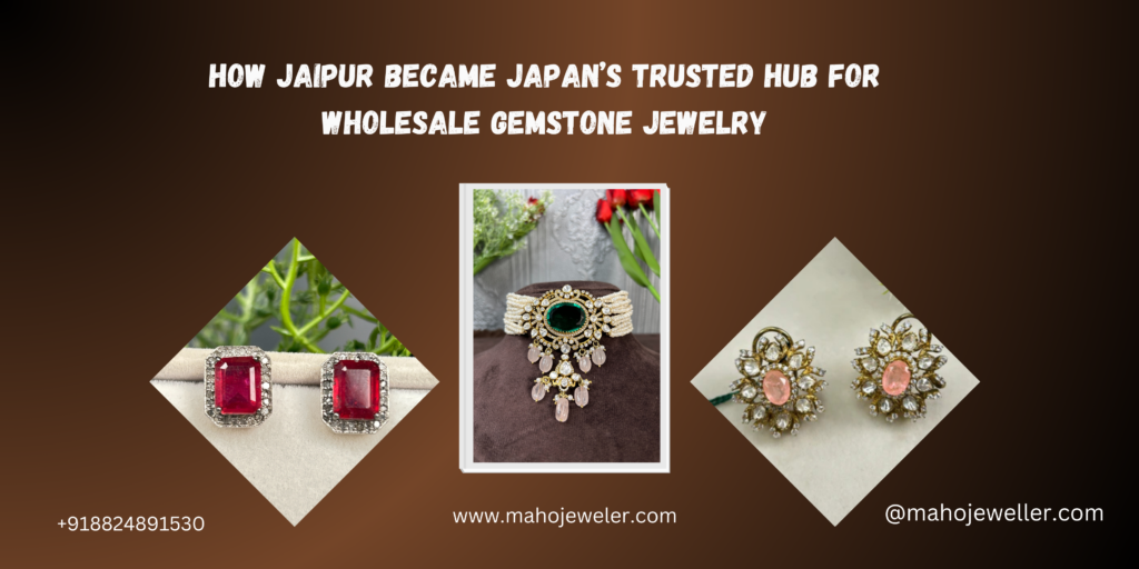 "A promotional banner with a brown gradient background showcasing Jaipur as Japan’s trusted hub for wholesale gemstone jewelry. The title, written in white uppercase letters, reads: 'HOW JAIPUR BECAME JAPAN'S TRUSTED HUB FOR WHOLESALE GEMSTONE JEWELRY.' The banner features three jewelry images: a pair of red gemstone stud earrings with a silver border on the left, an ornate choker necklace with a green gemstone centerpiece in the middle, and a pair of floral-design earrings with pink gemstones on the right. Below, contact details include the Instagram handle '@JSSJEWELLERS,' the website 'www.jssjeweler.com,' and the phone number '+918824891530.'"