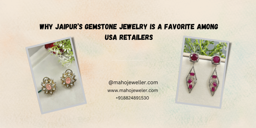 This image is a promotional banner highlighting Jaipur’s gemstone jewelry and its popularity among USA retailers. The background has a beige textured look. The main text in bold black capital letters reads: "WHY JAIPUR’S GEMSTONE JEWELRY IS A FAVORITE AMONG USA RETAILERS." Two images of gemstone earrings are displayed in a Polaroid-style frame. The left image showcases a pair of floral-shaped earrings with clear gemstones. The right image features dangling earrings with red gemstones and intricate metalwork.